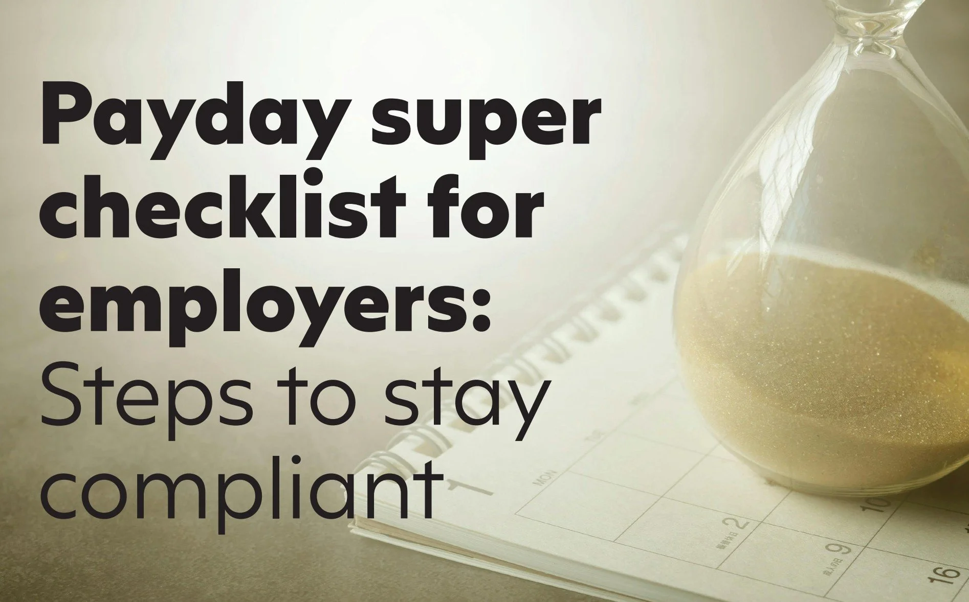 Payday super checklist for employers: Steps to stay compliant