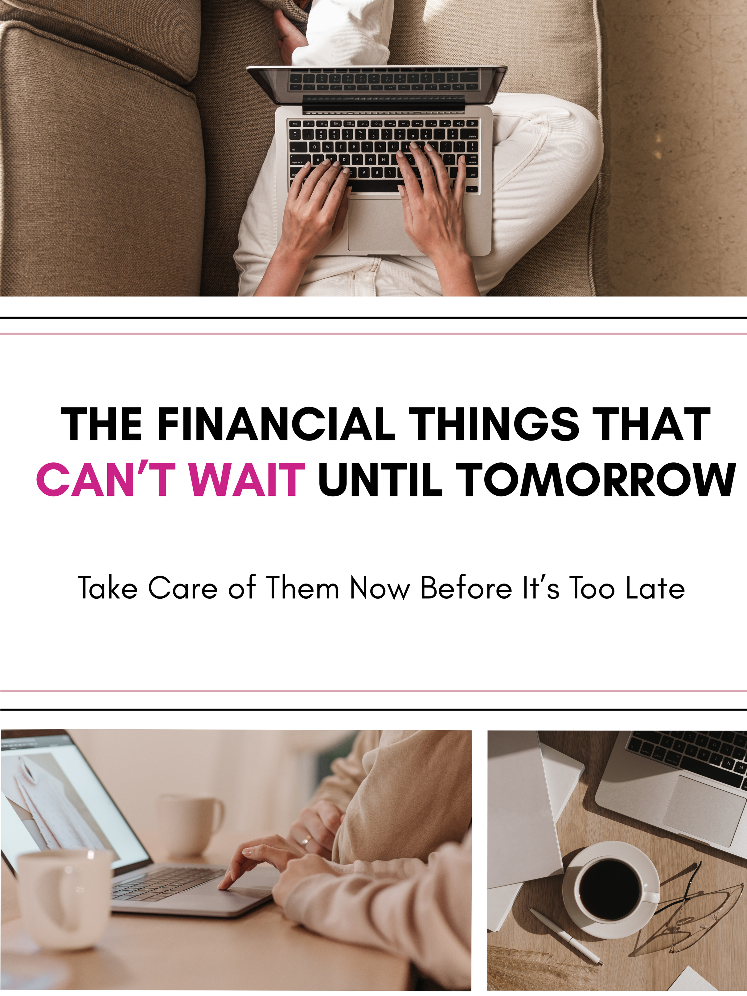 Top view of a person working on a laptop on a couch, with a coffee mug nearby. The image is part of a promotional graphic about financial planning, featuring bold text stating, "The financial things that can't wait until tomorrow" and a subtitle, "Take care of them now before it’s too late."