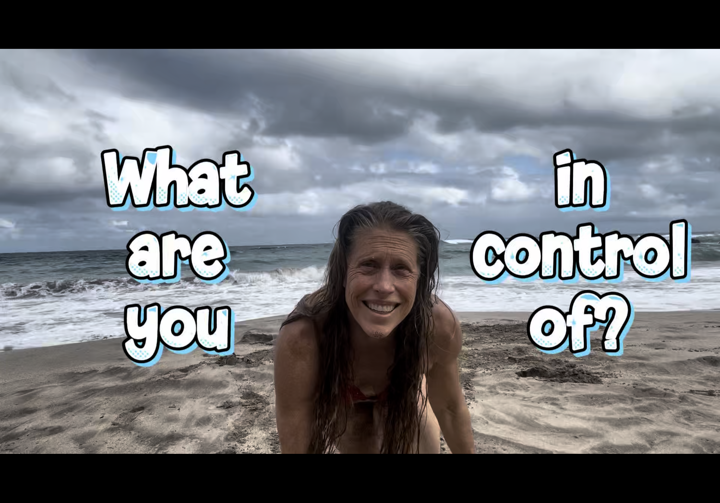 What are you in control of?