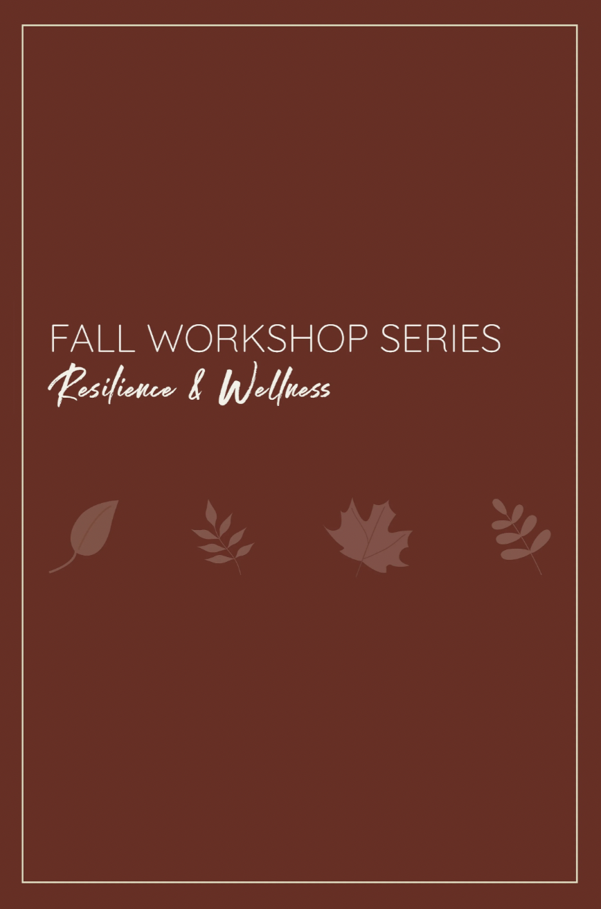Fall Workshop Series: Resilience and Wellness