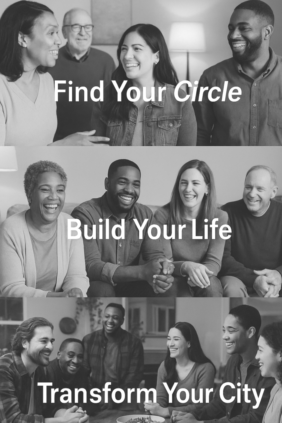 Three black and white photos of diverse groups of smiling people, with overlaying text saying "Find Your Circle," "Build Your Life," and "Transform Your City."