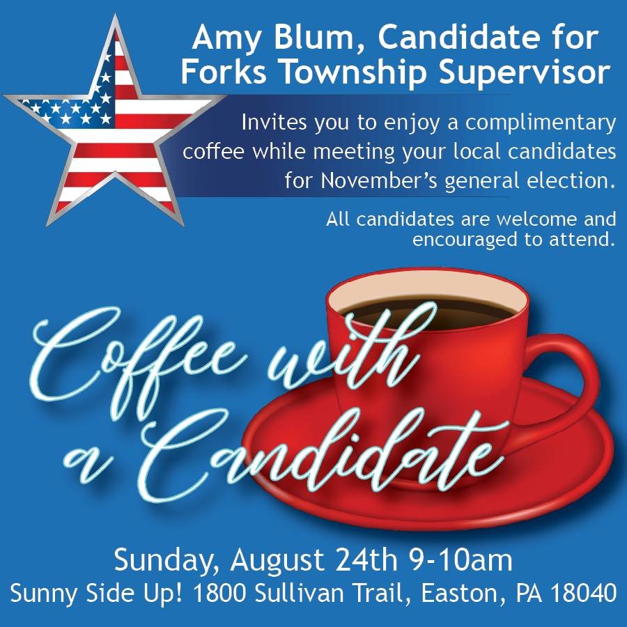 A blue flyer promoting a coffee event with political candidates. It features a star with the American flag pattern on the left, a red coffee cup on a saucer, and text inviting people to a coffee meetup with Amy Blum, candidate for Forks Township Supervisor, scheduled for Sunday, August 24th from 9-10 am at Sunny Side Up, 1800 Sullivan Trail, Easton, PA 18040.