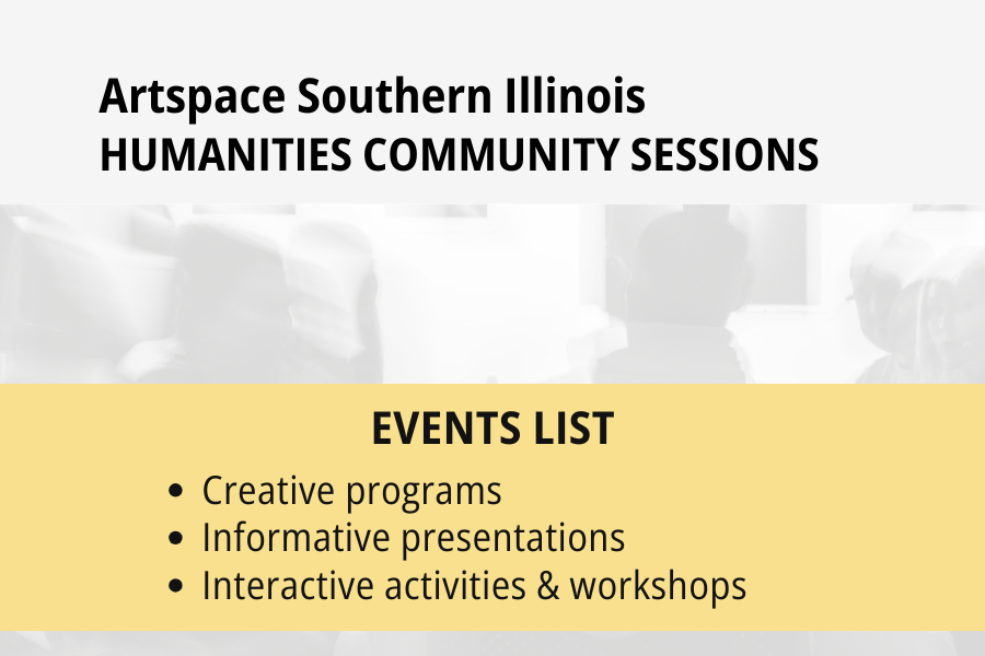 Artspace Southern Illinois — Humanities Community Sessions | Opportunities to Engage with Creativity, Culture, and Ideas—Exploring What It Is to Be Human