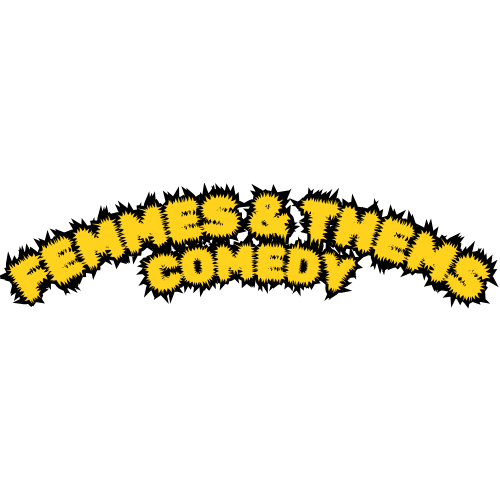 Title text in yellow, spiky font says "FEMMES & THEMS COMEDY".