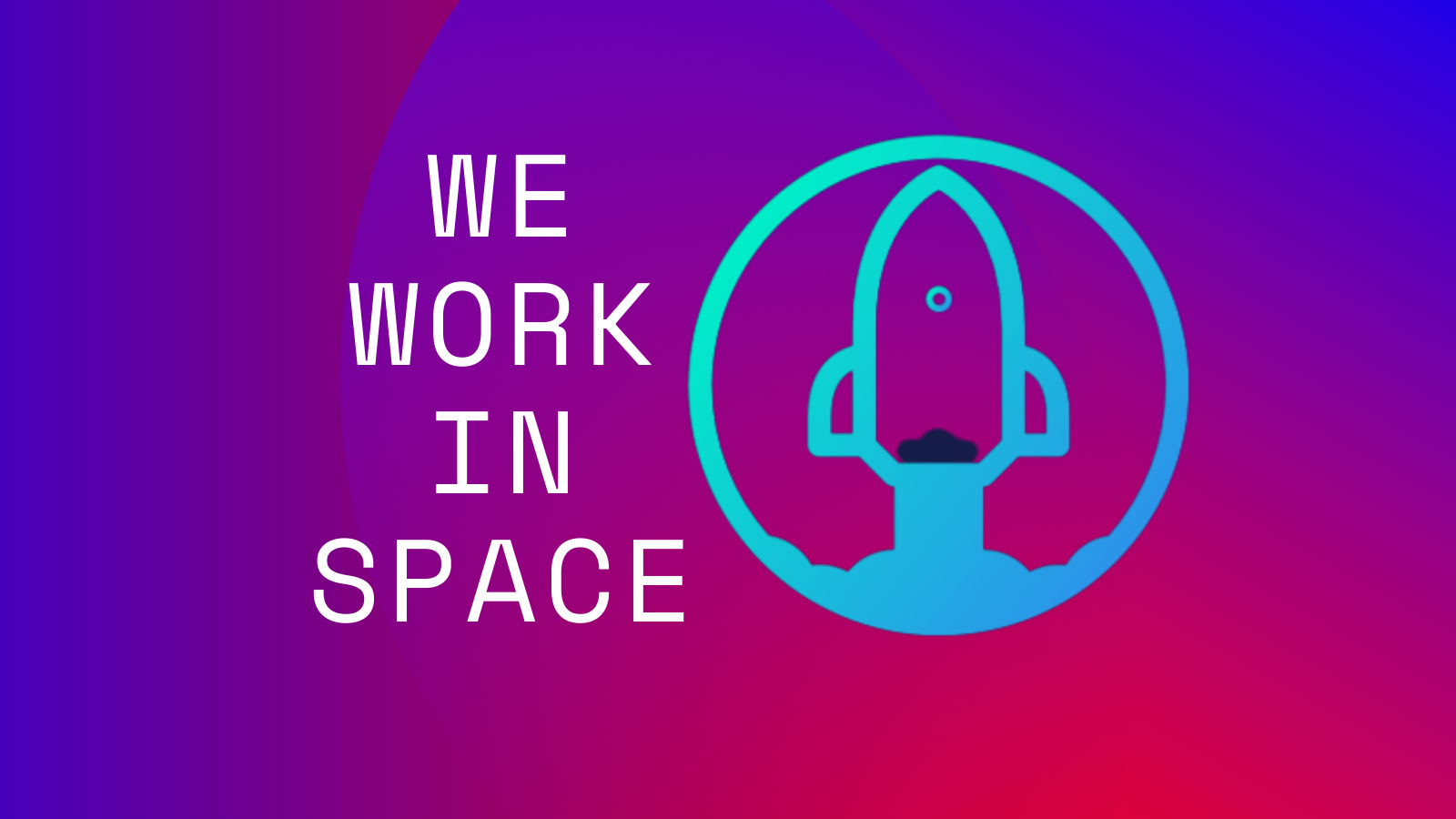 Digital graphic with the text 'We Work in Space' and an outline of a rocket inside a circle on a purple and pink gradient background.