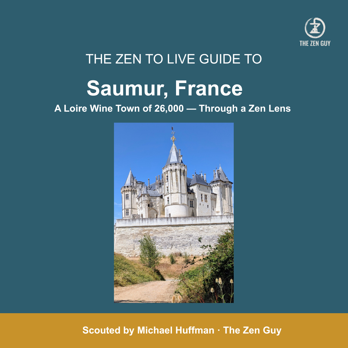 The Zen to Live Guide to Saumur, France — places, rituals and rhythms for anglophones relocating, by The Zen Guy