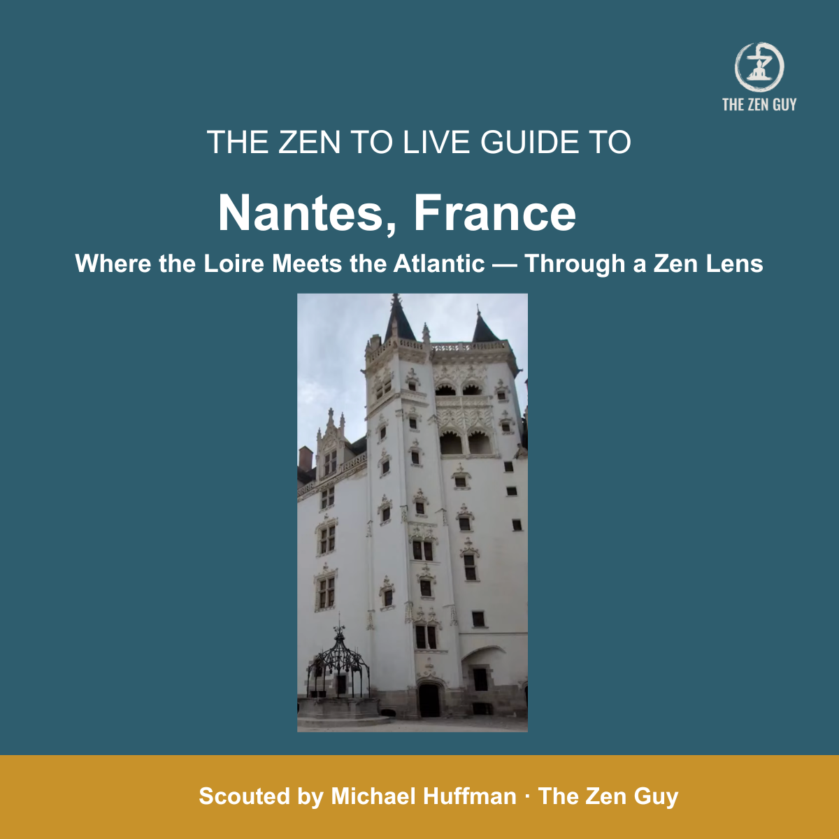 The Zen to Live Guide to Nantes, France — places, rituals and rhythms for anglophones relocating, by The Zen Guy
