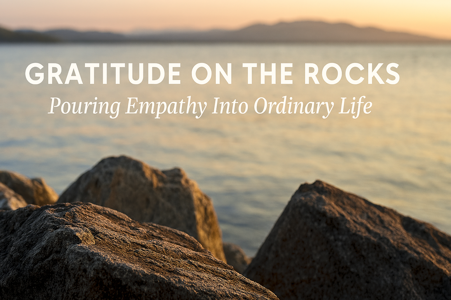 Gratitude on the Rocks: Solid Ground for the Soul
