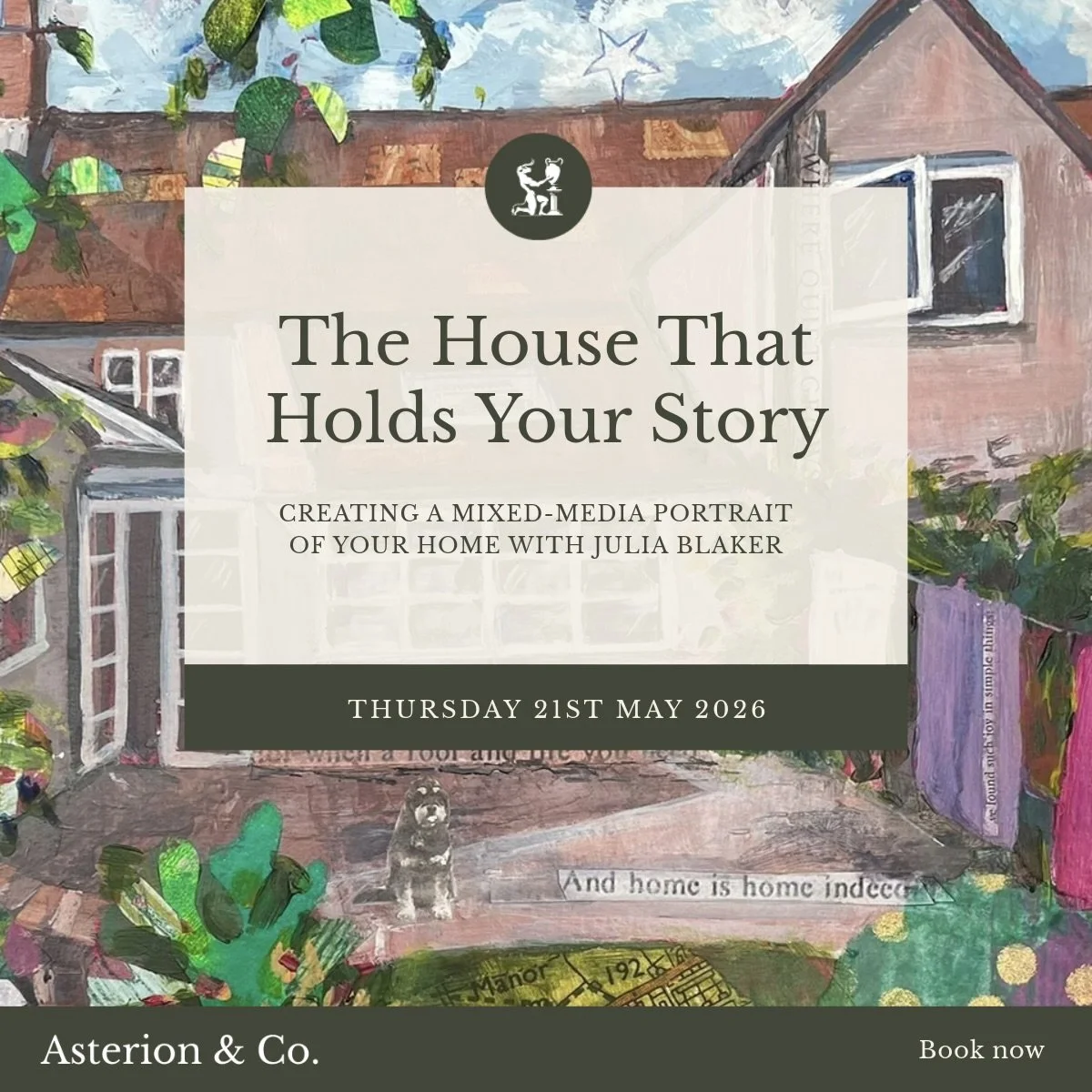 The House That Holds Your Story: Creating a Mixed-Media Portrait of Your Home. | Thursday 21st May 2026