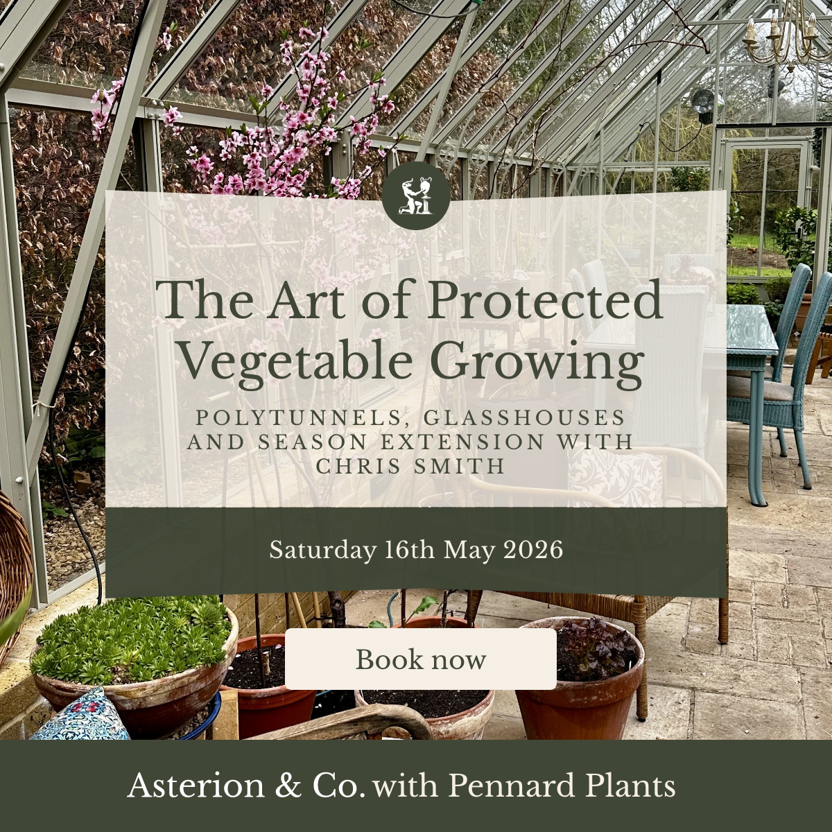 The Art of Protected Vegetable Growing: Polytunnels, Glasshouses and Season Extension. |Saturday 16th May 2026