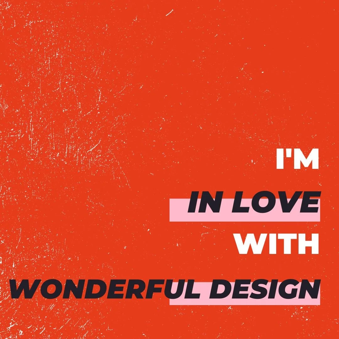 Graphic with orange background and white and black text saying, 'I'M IN LOVE WITH WONDERFUL DESIGN,' with pink highlighted words.