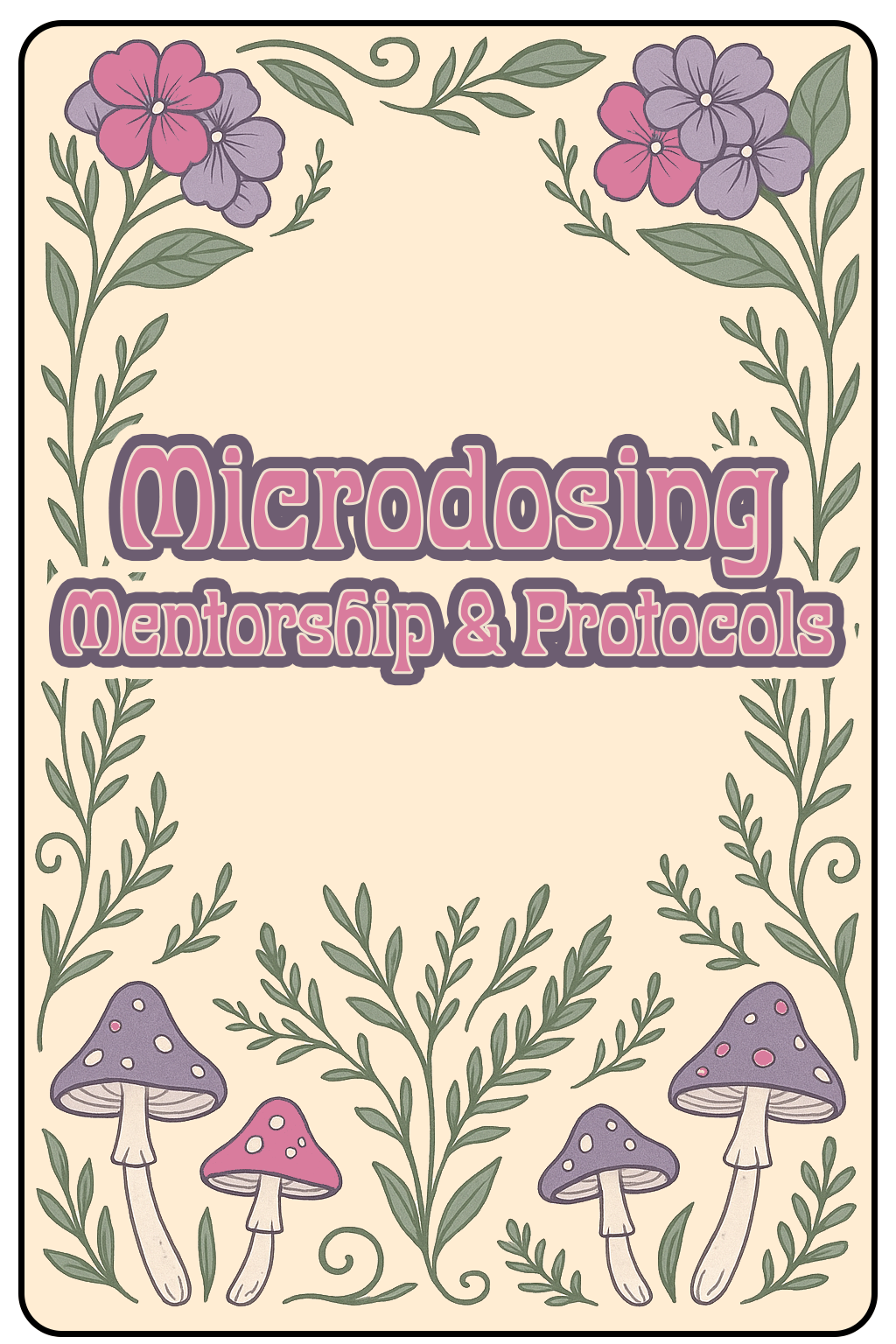 Book cover titled "Microdosing Mentorship & Protocols" with pastel-colored flowers and mushrooms decorated around the edges.