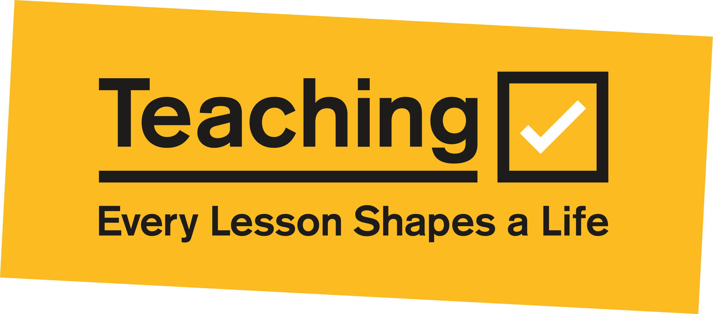 A yellow poster with black text reading 'Teaching' next to a checkmark inside a square, and below, it says 'Every Lesson Shapes a Life'.