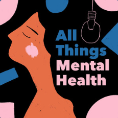 Podcast: All Things Mental Health