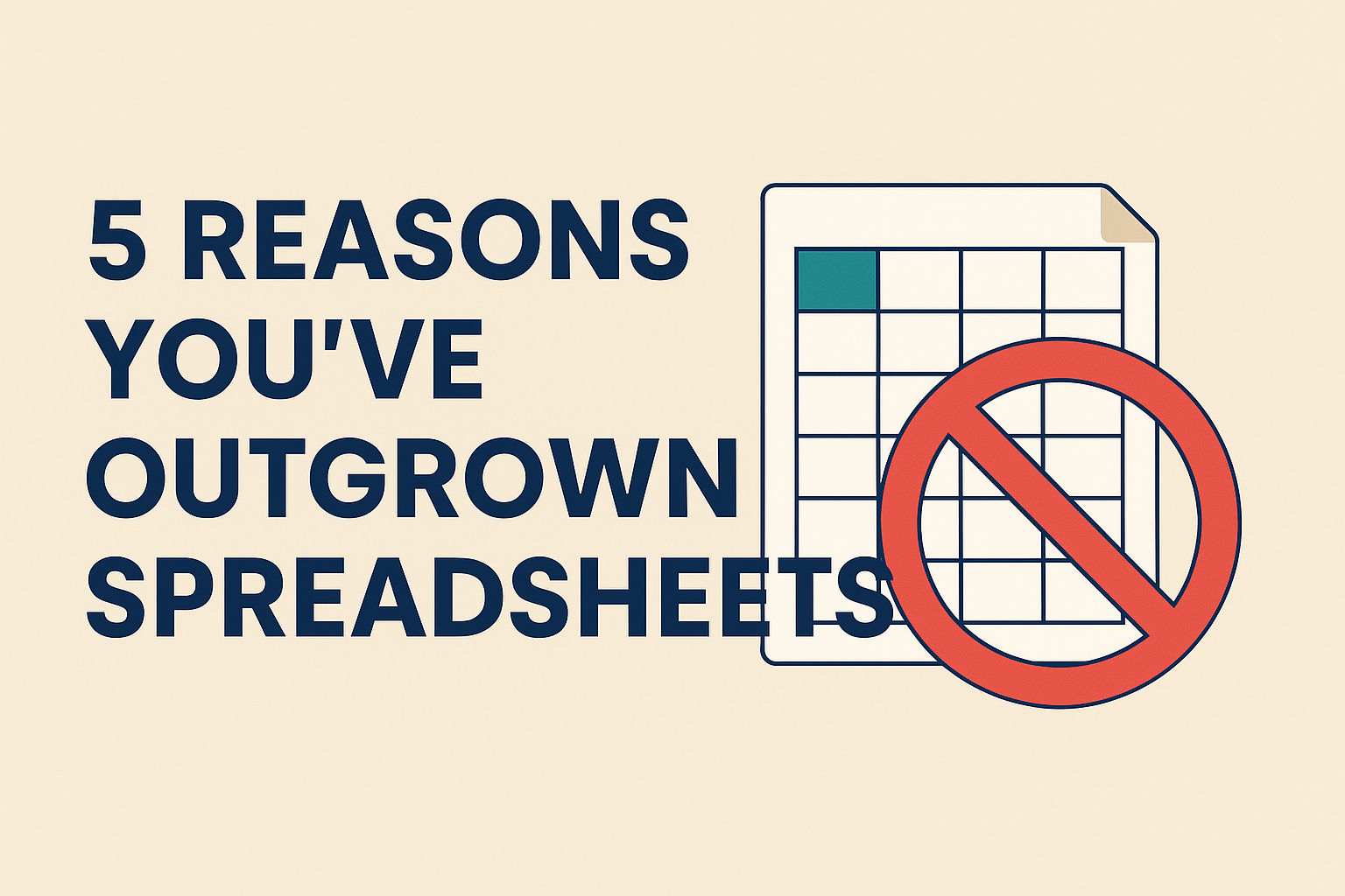5 Reasons You’ve Outgrown Spreadsheets