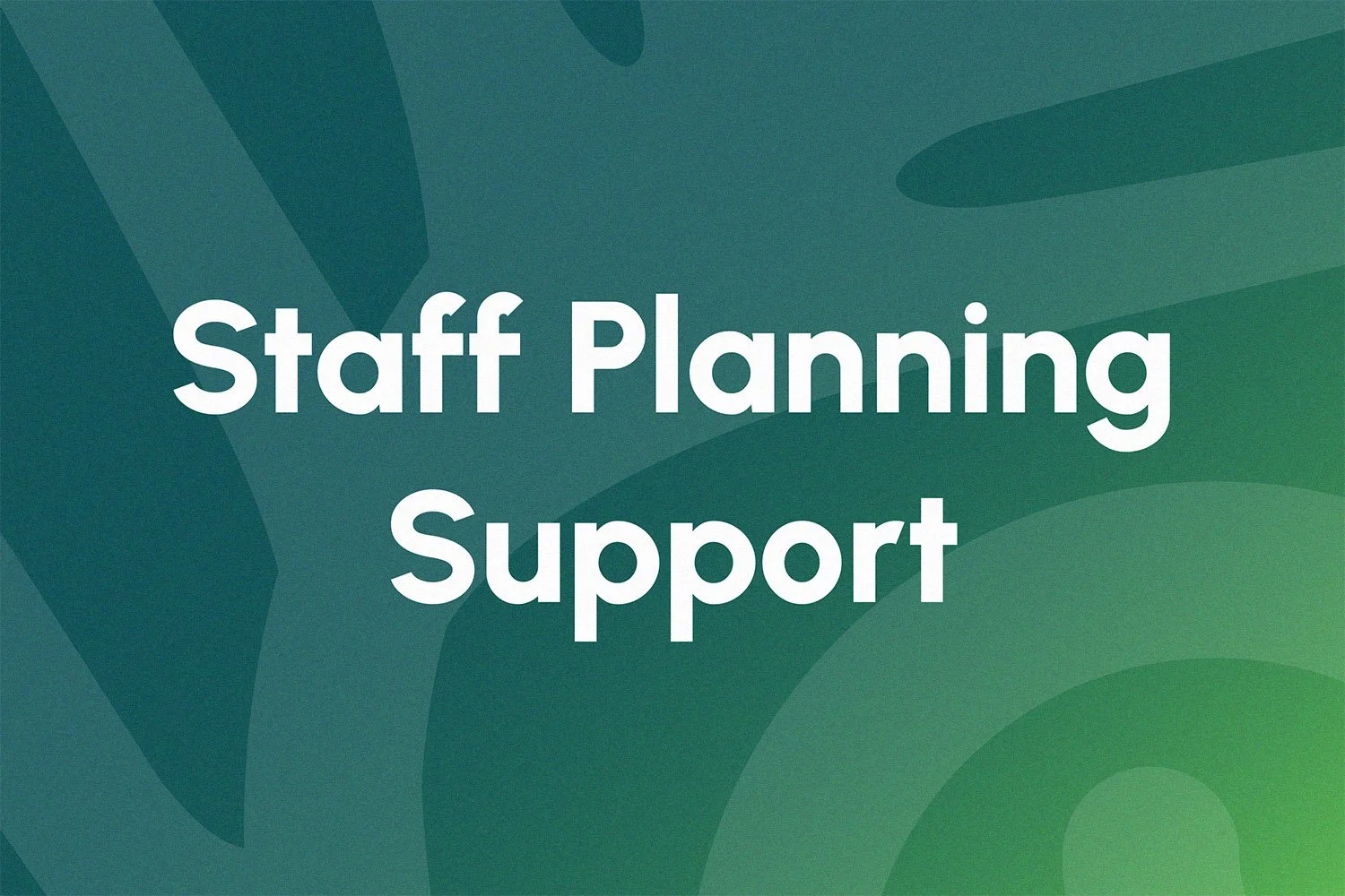 A graphic with the text "Staff Planning Support" on a green abstract background.