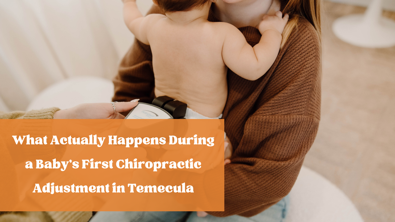 What Actually Happens During a Baby's First Chiropractic Adjustment in Temecula