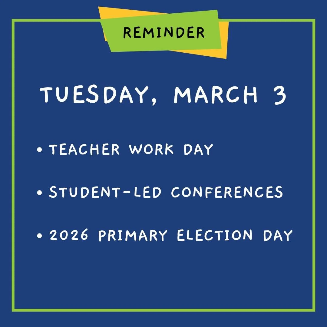 ✨REMINDER✨
Tuesday, March 3: 

1. Teacher Work Day
2. Student-Led Conferences
3. 2026 Primary Election Day

Enjoy the day!