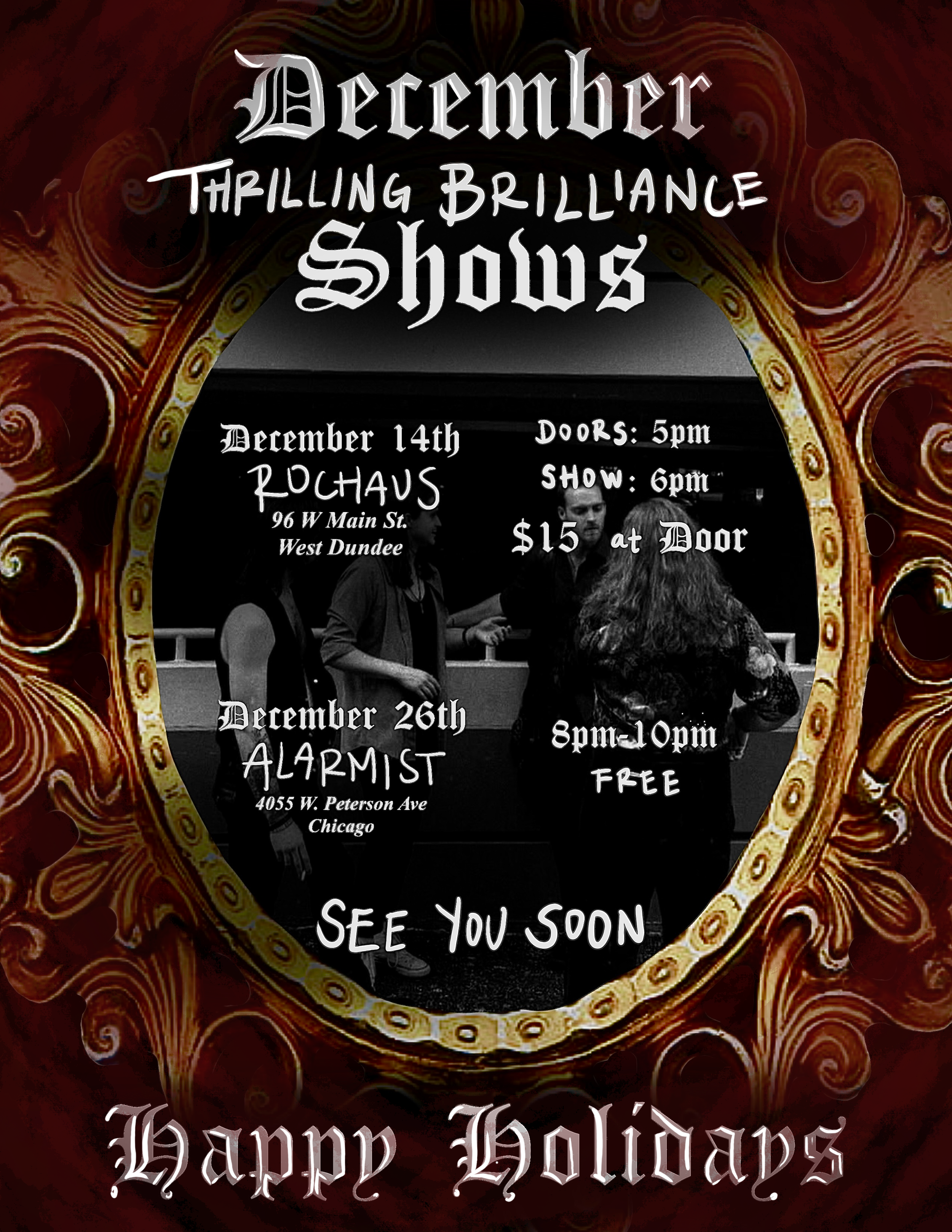 A poster for December shows with the theme 'Thrilling Brilliance.' It features two upcoming events: one on December 14th at Ruchau's on 96 W Main St., West Dundee, with doors opening at 5 pm and the show starting at 6 pm, costing $15 at the door; and another on December 26th at Alarmist on 4055 W. Peterson Ave., Chicago, from 8 pm to 10 pm, free entry. The poster includes a black-and-white photo of three people in conversation inside a venue, framed by an ornate, gold-colored decorative border. The message 'See You Soon' and 'Happy Holidays' are also included.