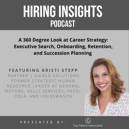 Kristi Stepp: A 360 Degree Look at Career Strategy: Executive Search, Onboarding, Retention, and Succession Planning
