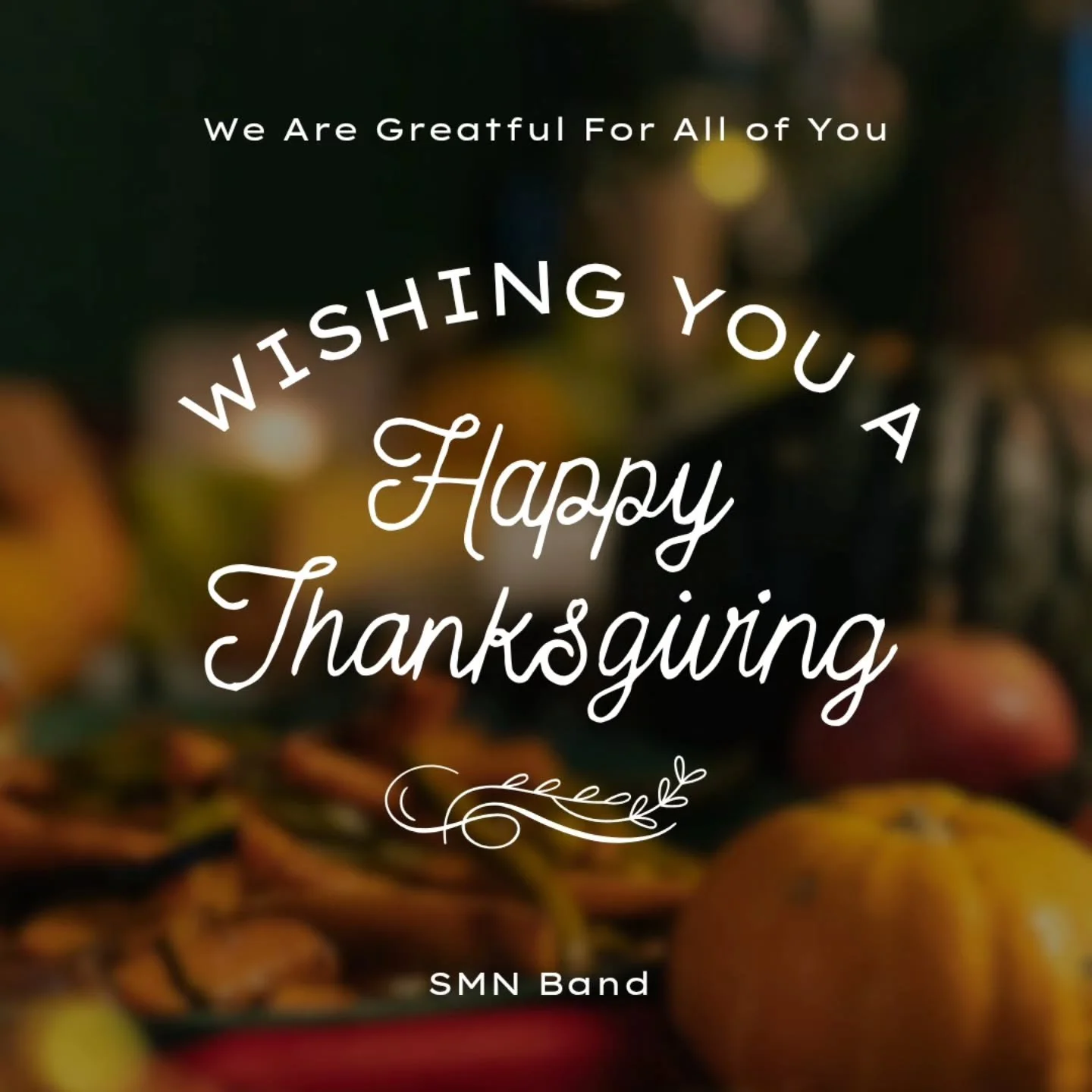 Happy Thanksgiving to all the musicians and their families of SMN Band!
