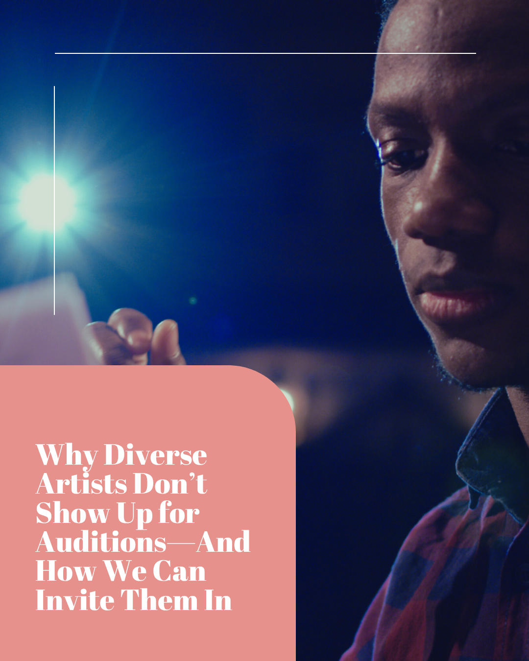 Why Diverse Artists Don’t Show Up for Auditions—And How We Can Invite Them In