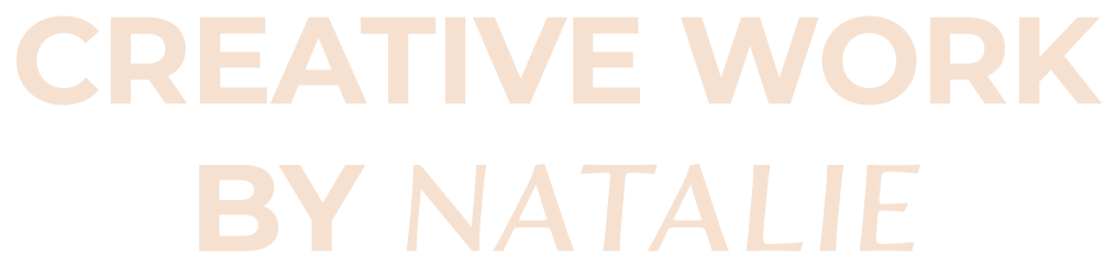 Text stating "Creative Work by Natalie" on a black background.