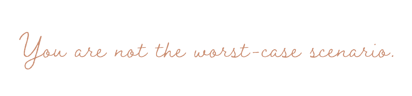 A motivational quote reading "You are not the worst-case scenario" with a black background and elegant, cursive brown text.