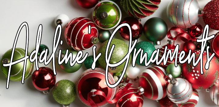 Christmas ornaments in red, green, and white colors, some with stripes and glitter, scattered on a surface with the text "Adaline's Ornaments" written across it.
