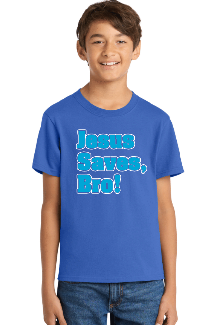 Jesus Saves, Bro!