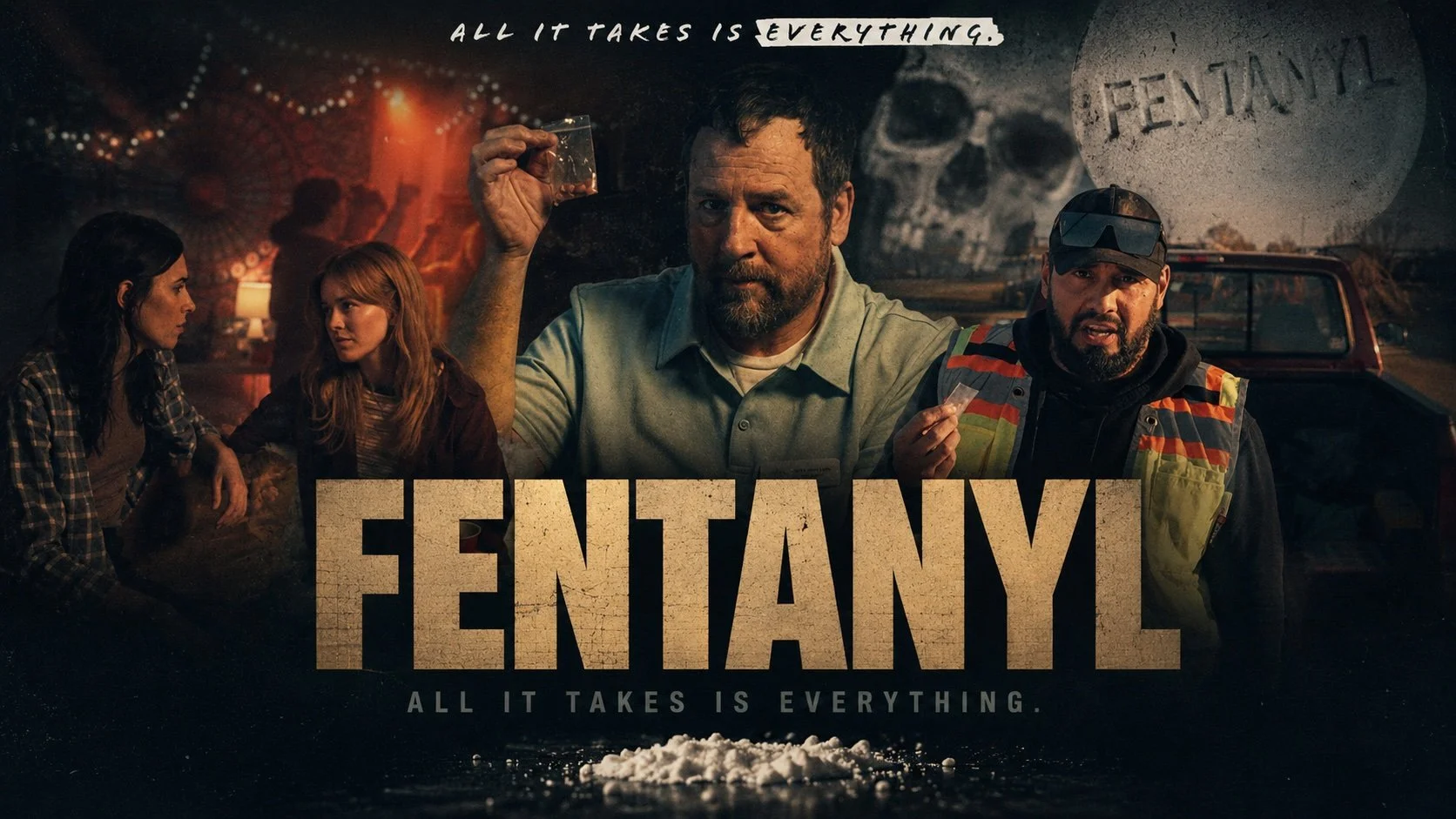 A group of people, including a man holding a glass and a man in a safety vest, standing in front of a dark background with a skull and a full moon with the word 'FENTANYL', the title 'FENTANYL' in large letters, and the phrase 'All it takes is everything'.
