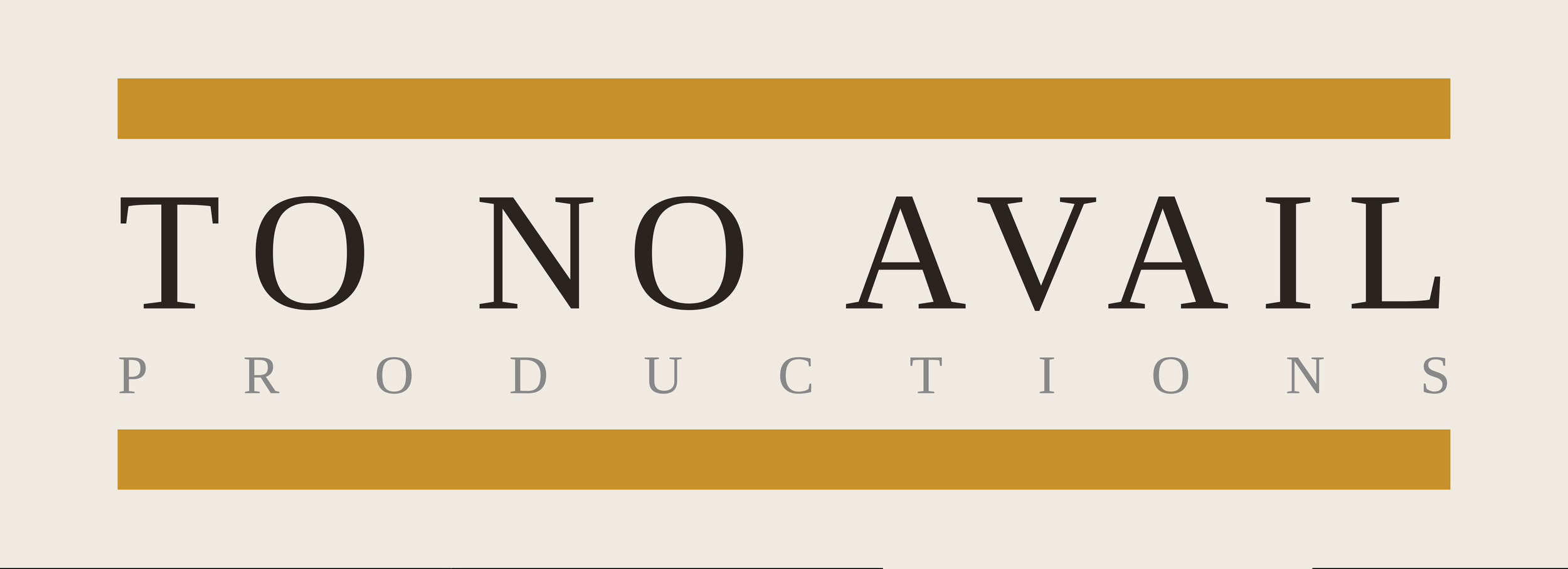 Logo of To No Avail Productions with beige background, black and gold horizontal bars, and stylized black and gray text.