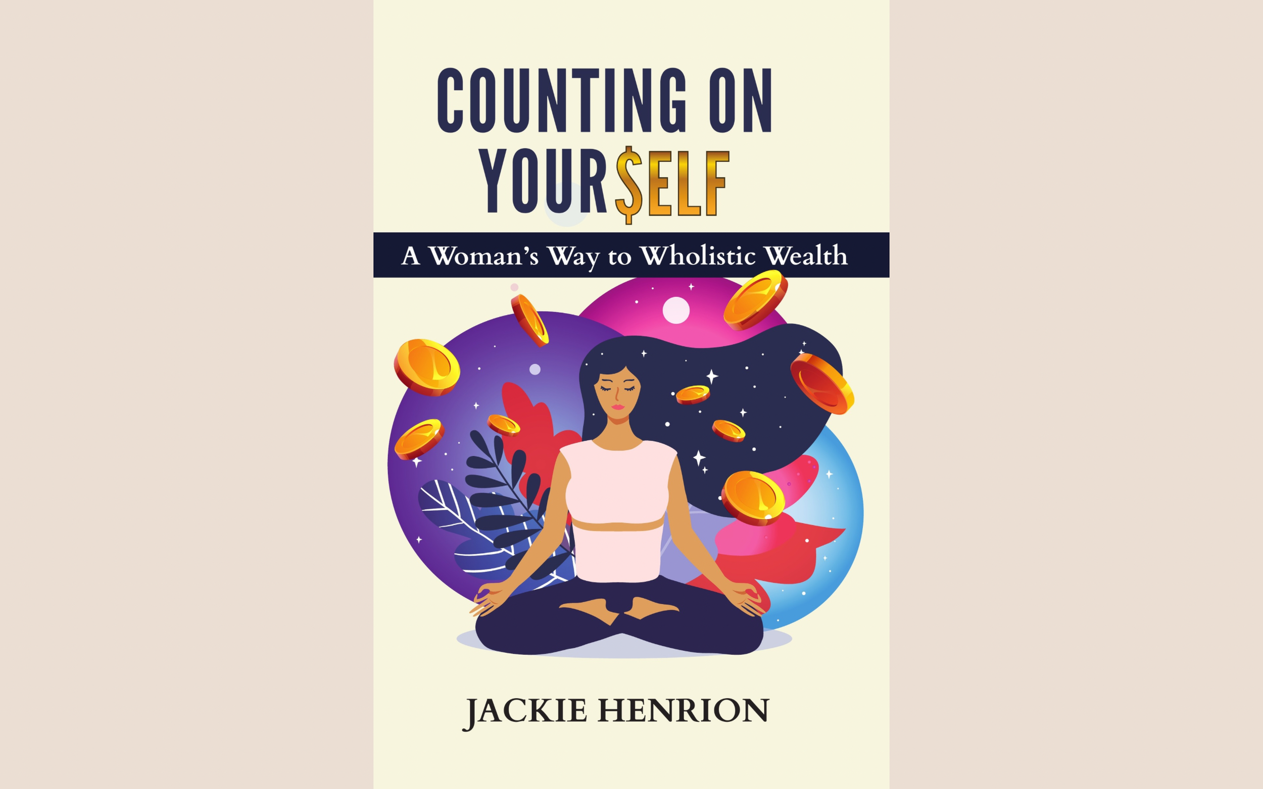 Counting On Yourself: A Woman's Way to Wholistic Wealth