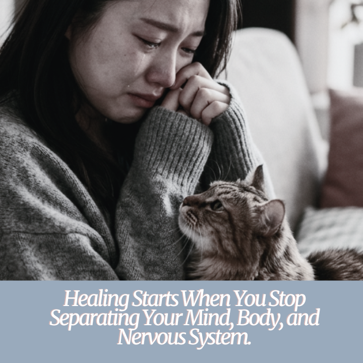 Healing Starts When You Stop Separating Your Mind, Body, and Nervous System.