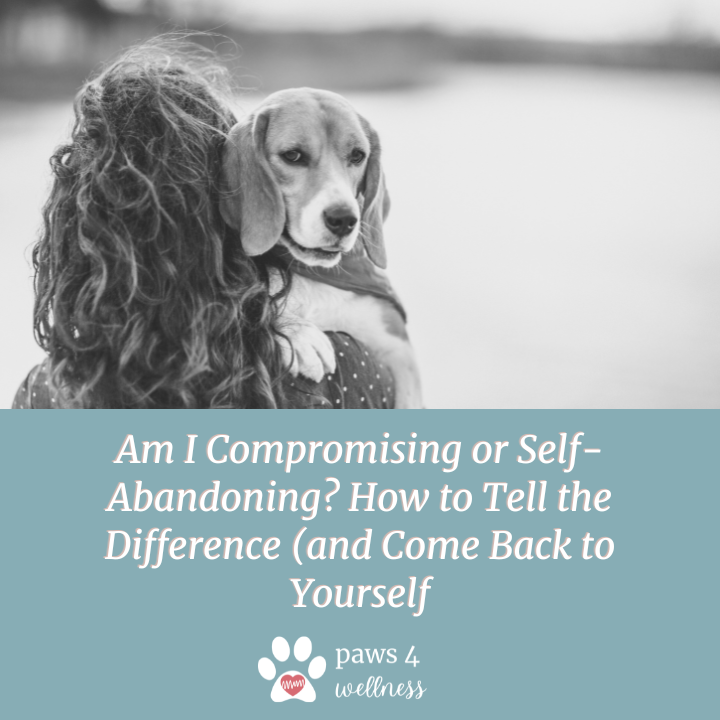 Am I Compromising or Self-Abandoning? How to Tell the Difference (and Come Back to Yourself