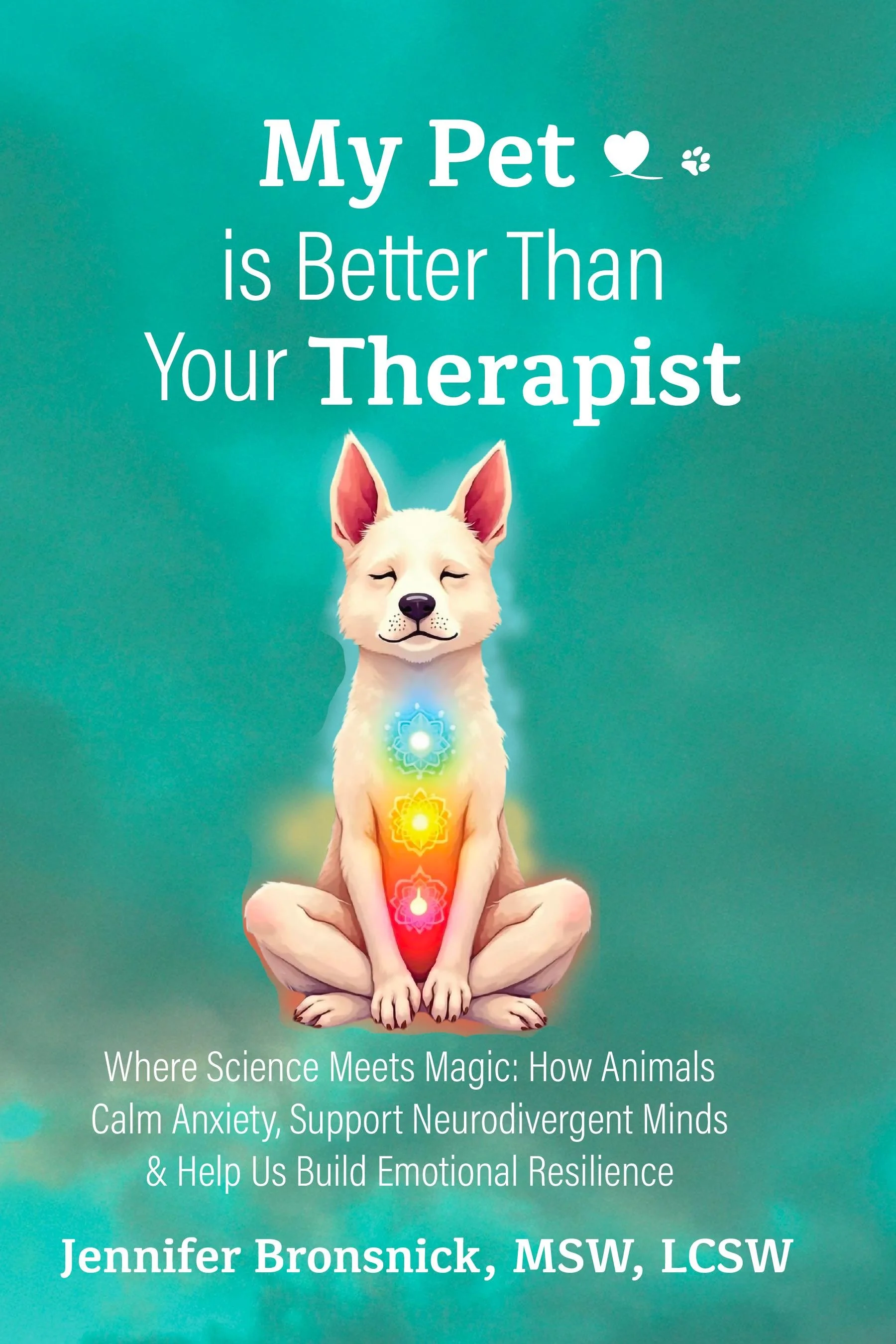 Book cover titled "My Pet is Better Than Your Therapist" by Jennifer Bronsnick, featuring a meditating dog with chakra symbols on its body, and subtitle about animals calming anxiety and supporting neurodivergent minds.