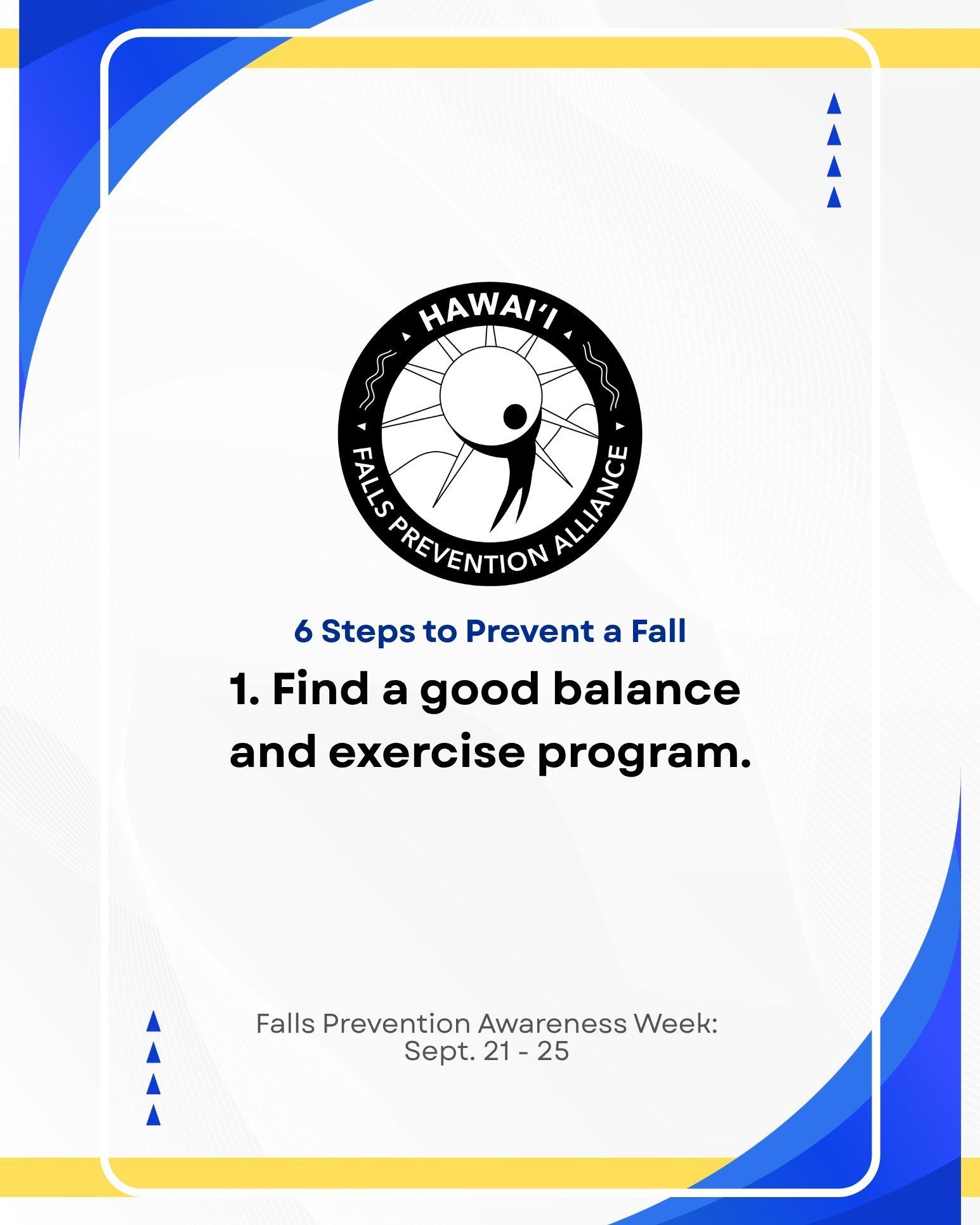 Happy Falls Prevention Week! 🌺 This week, we'll be sharing 6 steps to keep you and your kūpuna safe, along with resources and events happening this week in Hawai'i. Stay tuned!

Our first step: Find a good balance and exercise program. We shared a f