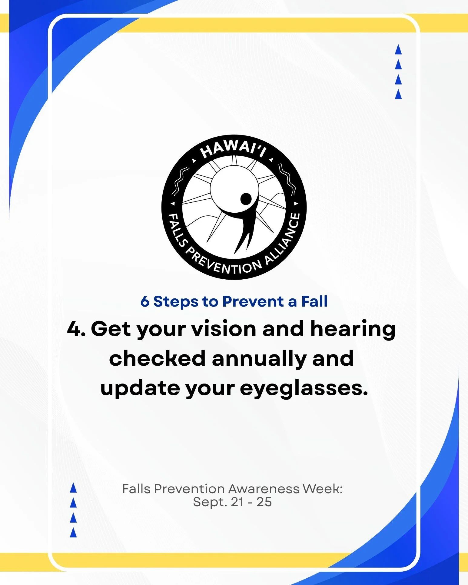 Happy Falls Prevention Awareness Week! 🌺 Check out our second step of the day and let us know what you think!

Our fourth step: Get your vision and hearing checked annually and update your eyeglasses. Your eyes and ears are key to keeping you on you
