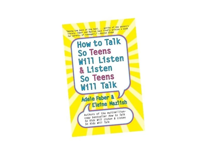 Book cover of How to Talk So Teens Will Listen and Listen So Teens Will Talk by Adele Faber and Elaine Mazlish