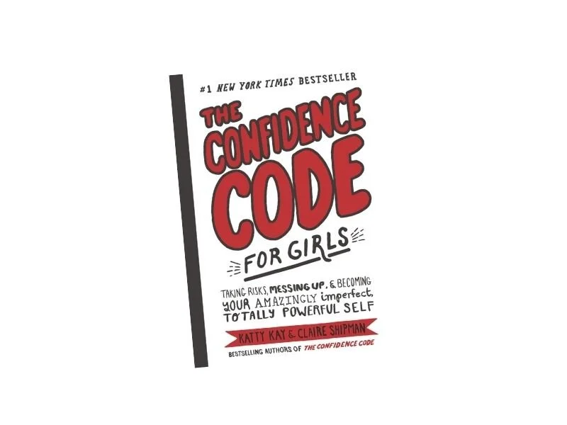 Book cover of The Confidence Code for Girls by Katty Kay and Claire Shipman