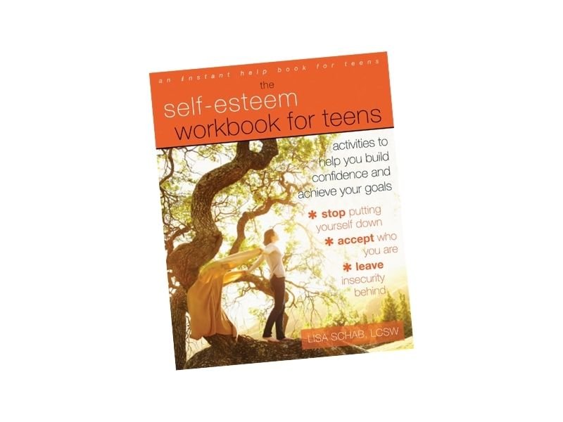 Book cover of The Self-Esteem Workbook for Teens by Lisa M. Schab