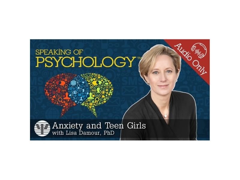 Lisa Damour speaking about anxiety and teen girls on the Speaking of Psychology podcast