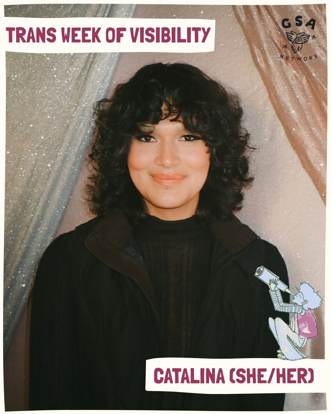 Trans youth are&hellip; &ldquo;resilient!&rdquo;

Today&rsquo;s Trans Week of Visibility spotlight focuses on Catalina (she/her), a 26-year-old from the South and GSA Network program alum whose thoughtfulness and insight illuminates a path for trans 