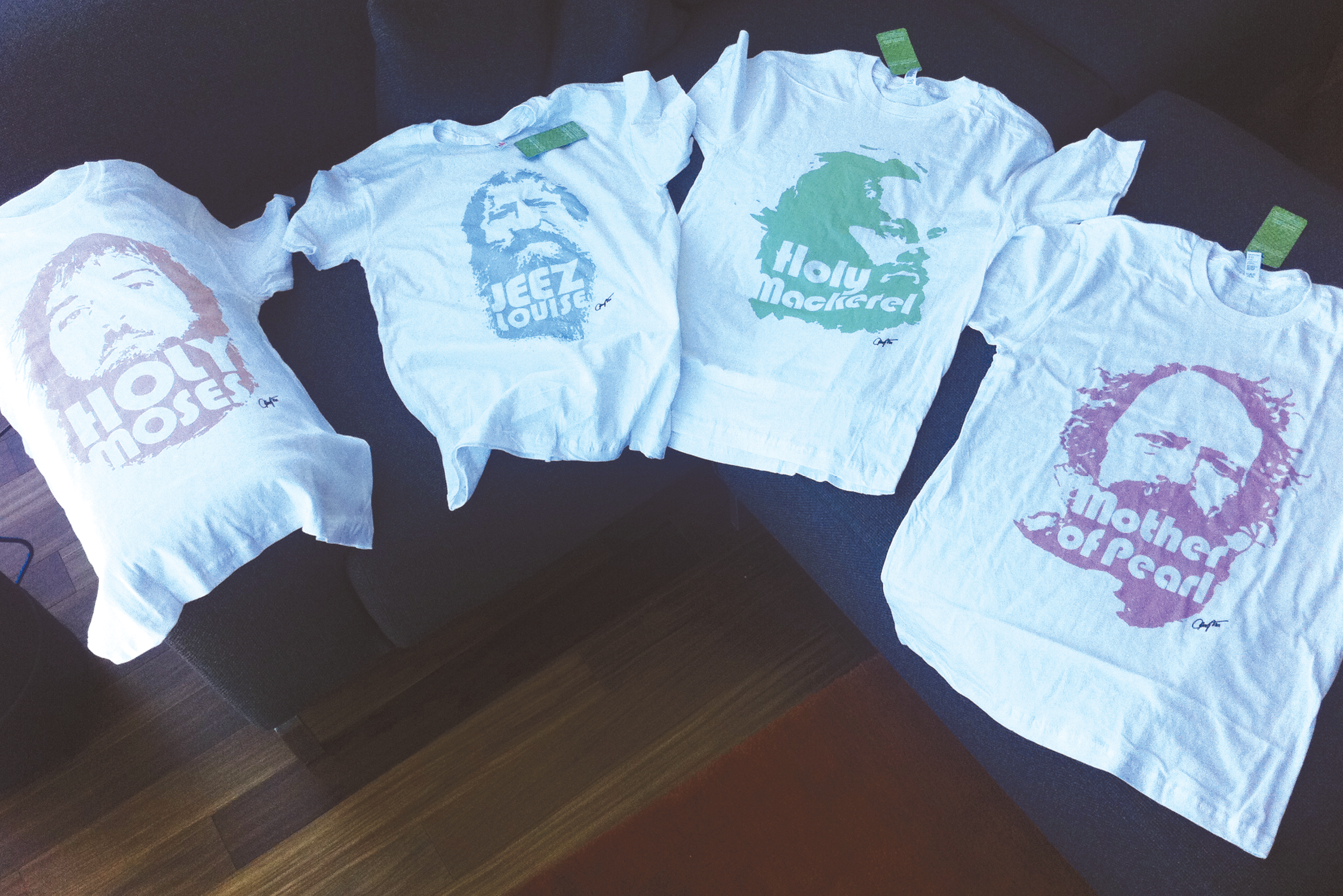 4 TEES — 2012 
Holy Moses 
Jeez Louise
Holy Mackeral
Mother of Pearl 

I color Inkjet on 100% 
cotton shirt
