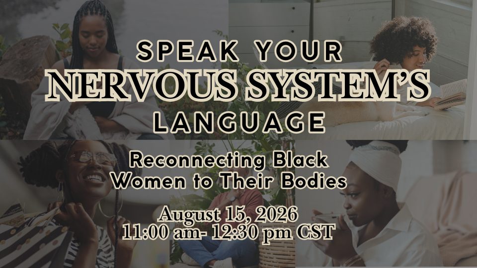 Speak Your Nervous System's Language: Reconnecting Black Women to Their Bodies