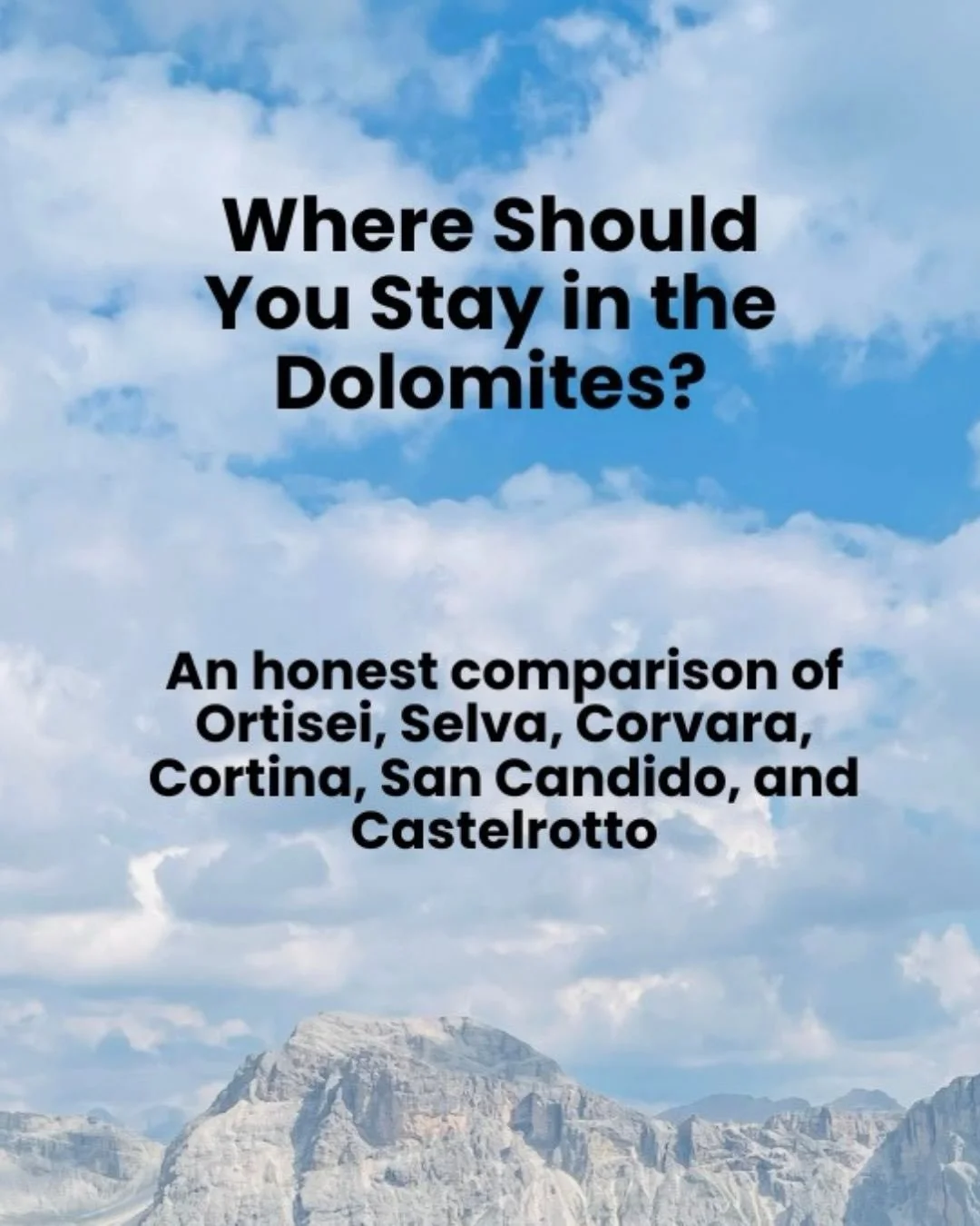 Where should you stay in the Dolomites?

Choosing the right base is one of the most important decisions you&rsquo;ll make and it can completely change how your trip feels.

Ortisei, Selva, Corvara, Cortina, San Candido and Castelrotto all offer very 