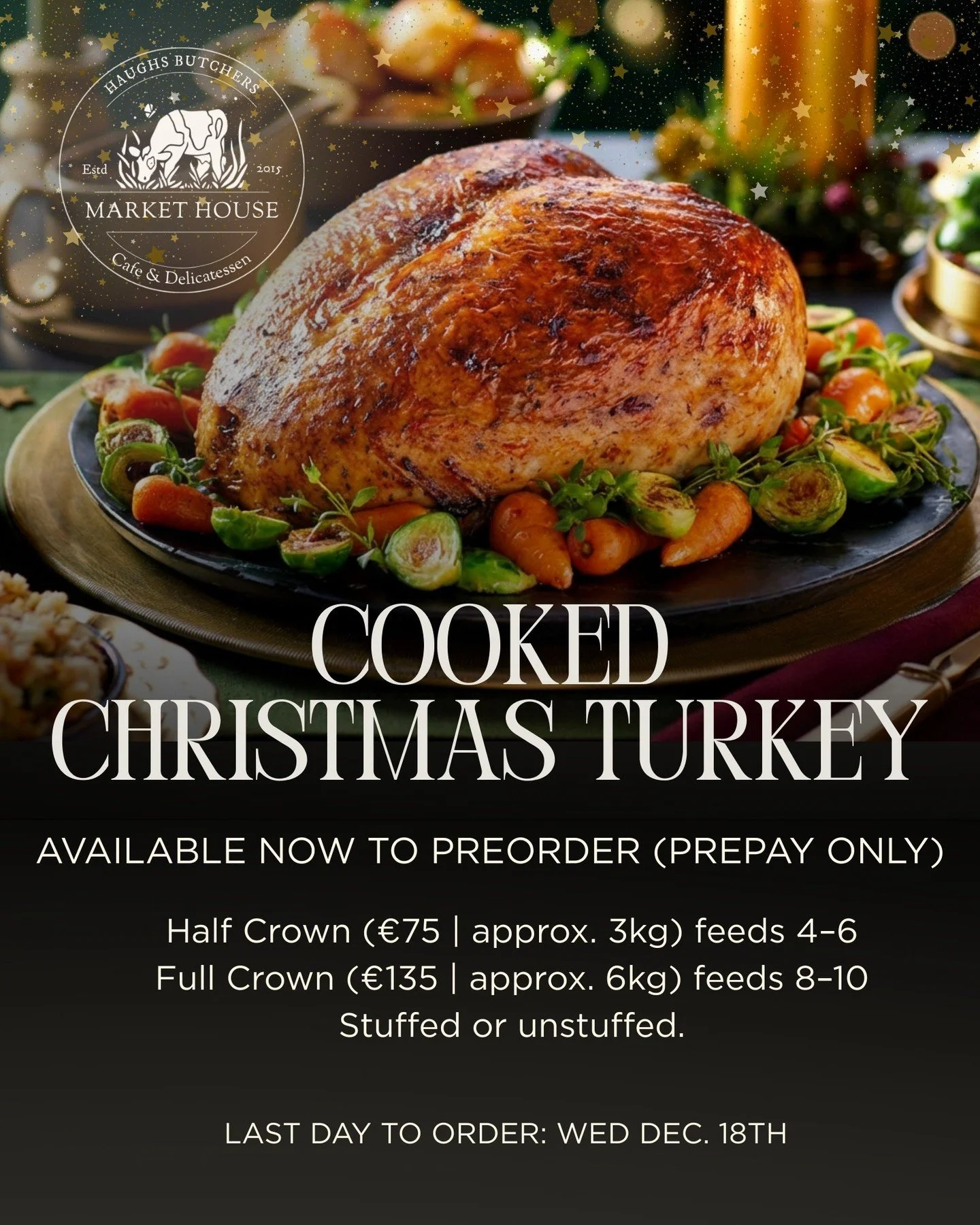 Cooked Christmas turkey crowns are now available to pre-order &mdash; prepay only.
Half crown (&euro;75, approx. 3kg) feeds 4&ndash;6
Full crown (&euro;135, approx. 6kg) feeds 8&ndash;10
Stuffed or unstuffed.
Last day to order is Wednesday 18th Decem