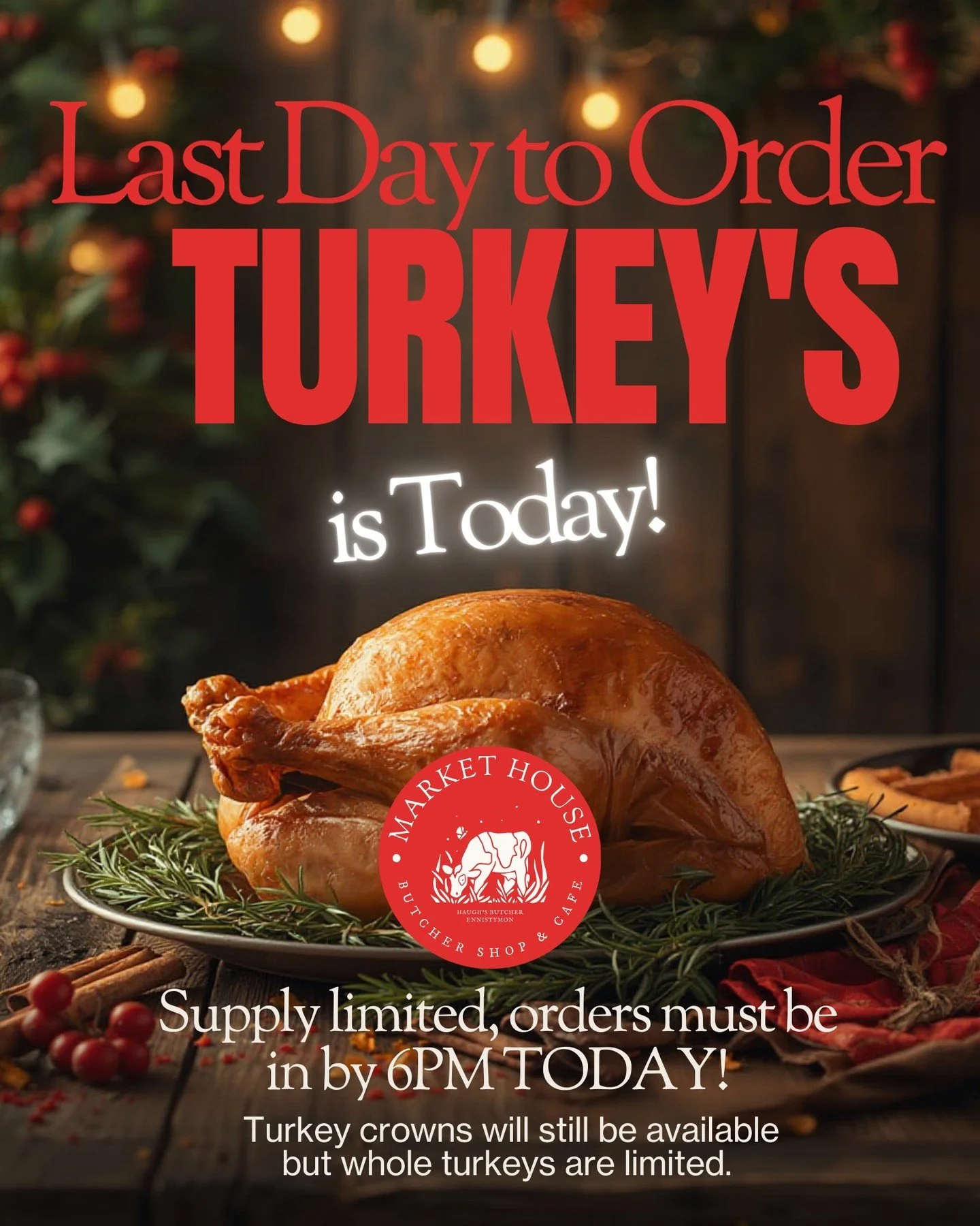 Last call for Christmas turkeys. Orders must be in by 6pm today &mdash; supply is limited. Turkey crowns will still be available, but whole turkeys are nearly gone.