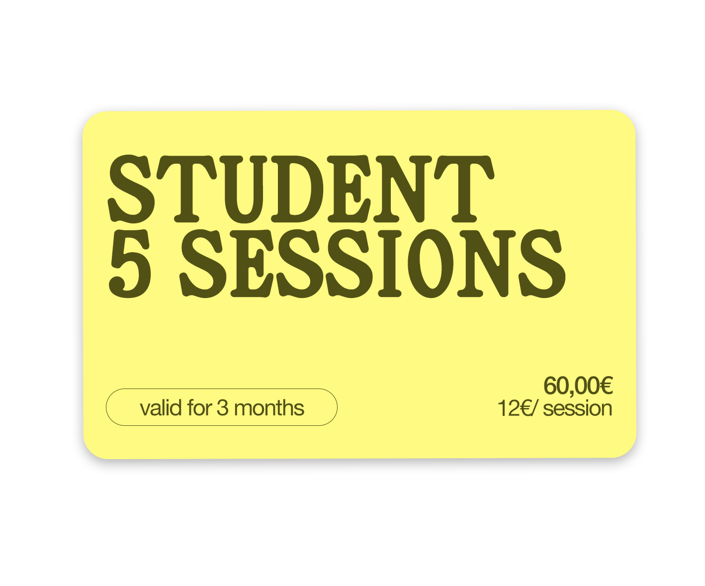 Yellow ticket with black text promoting a student discount: 5 sessions for 60 euros, valid for 3 months, 12 euros per session.