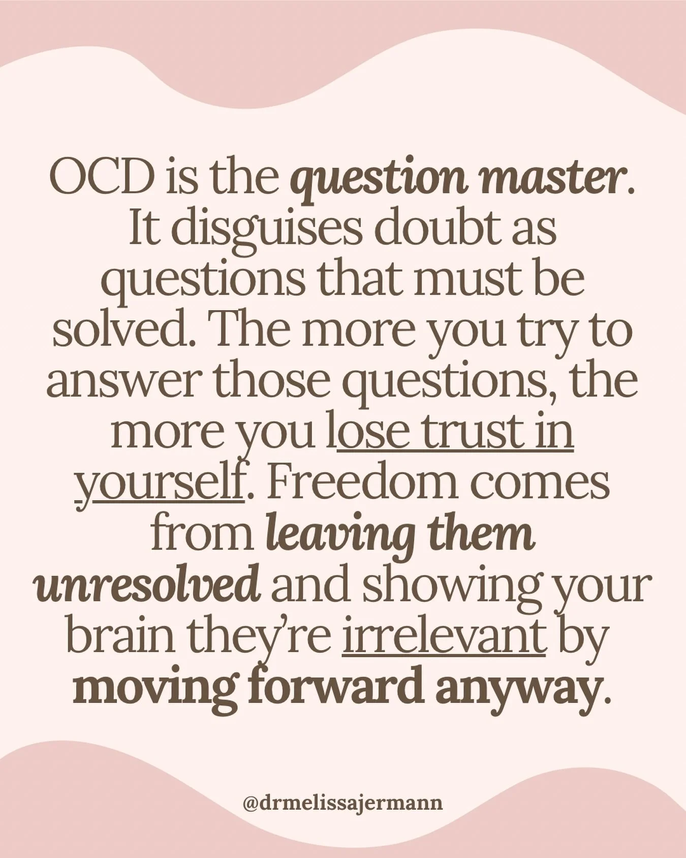 OCD loves to ask questions because it wants to resolve the doubt that you&rsquo;re feeling. It tricks you into believing the more you try to answer them by using logic, the more &ldquo;sure&rdquo; you will feel.

This actually does the opposite! It r